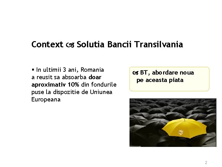 Context Solutia Bancii Transilvania § In ultimii 3 ani, Romania a reusit sa absoarba Context Solutia Bancii Transilvania § In ultimii 3 ani, Romania a reusit sa absoarba