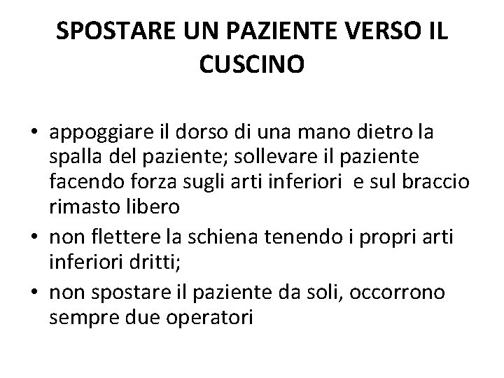 SPOSTARE UN PAZIENTE VERSO IL CUSCINO • appoggiare il dorso di una mano dietro