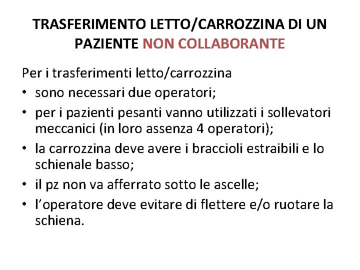 TRASFERIMENTO LETTO/CARROZZINA DI UN PAZIENTE NON COLLABORANTE Per i trasferimenti letto/carrozzina • sono necessari