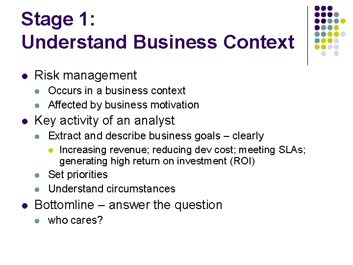 Stage 1: Understand Business Context l Risk management l l l Key activity of