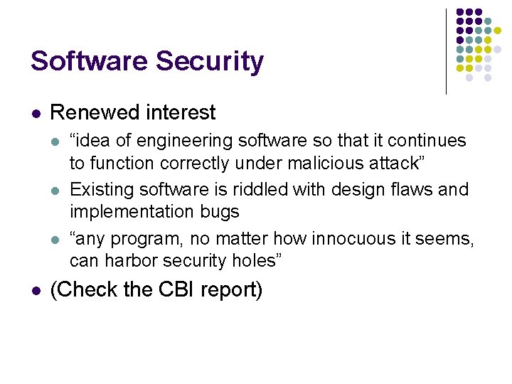 Software Security l Renewed interest l l “idea of engineering software so that it