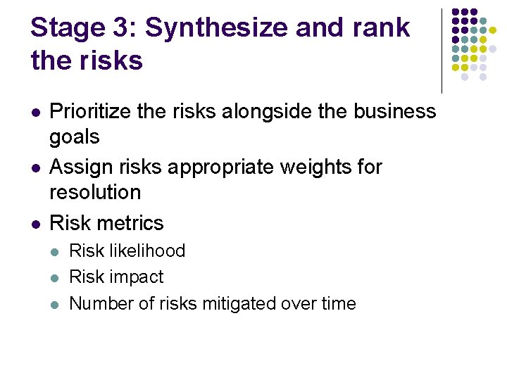 Stage 3: Synthesize and rank the risks l l l Prioritize the risks alongside