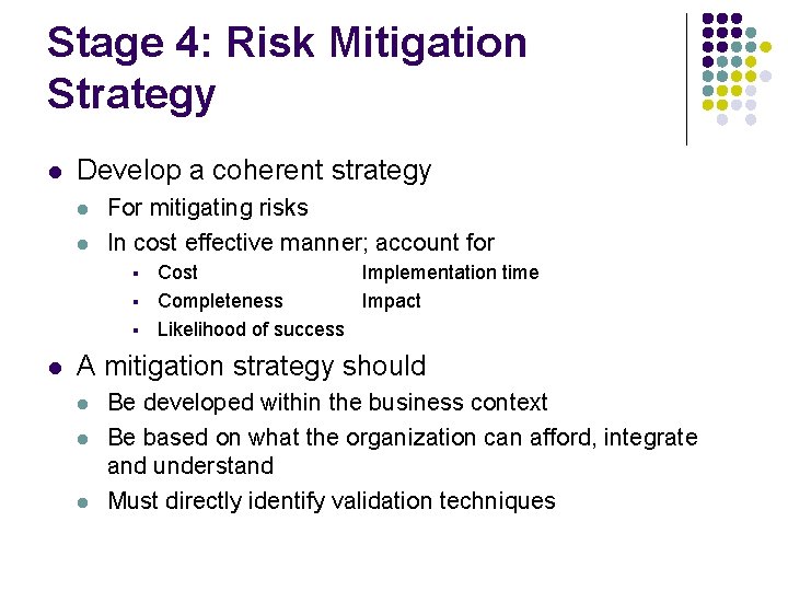 Stage 4: Risk Mitigation Strategy l Develop a coherent strategy l l For mitigating