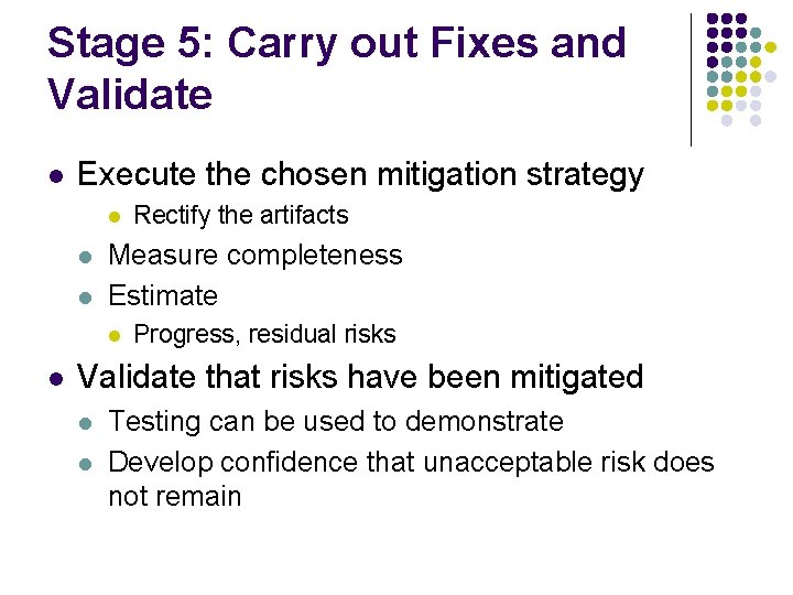 Stage 5: Carry out Fixes and Validate l Execute the chosen mitigation strategy l