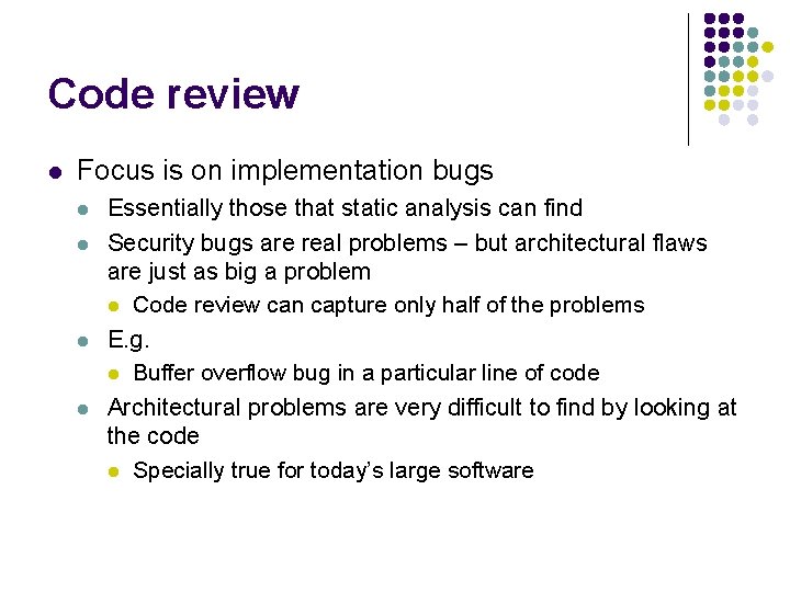 Code review l Focus is on implementation bugs l l Essentially those that static