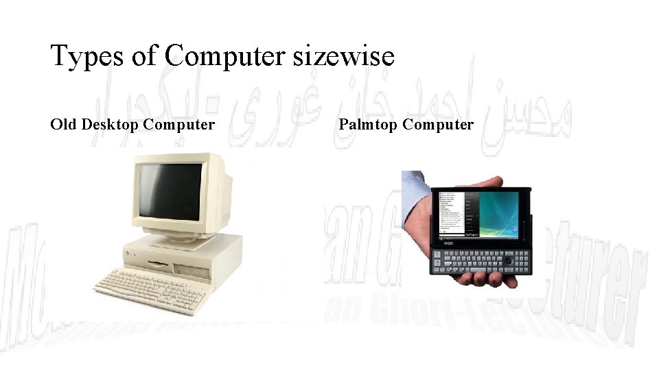 Types of Computer sizewise Old Desktop Computer Palmtop Computer 