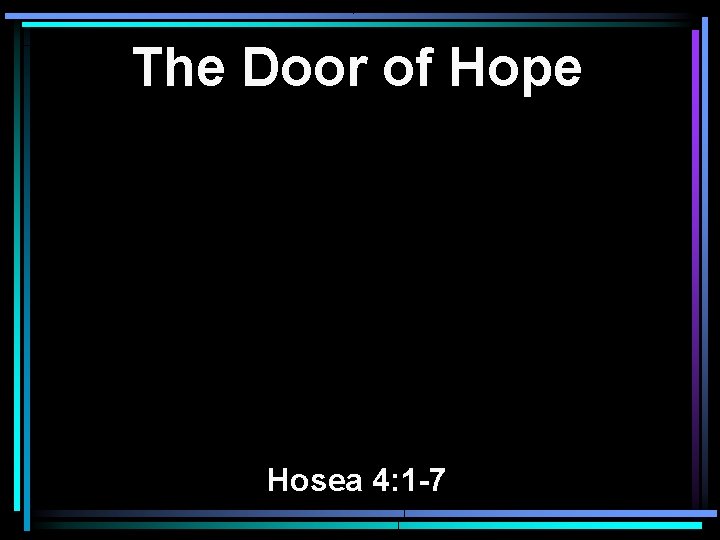 The Door Of Hope Hosea 4 1 7