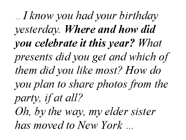 …I know you had your birthday yesterday. Where and how did you celebrate it