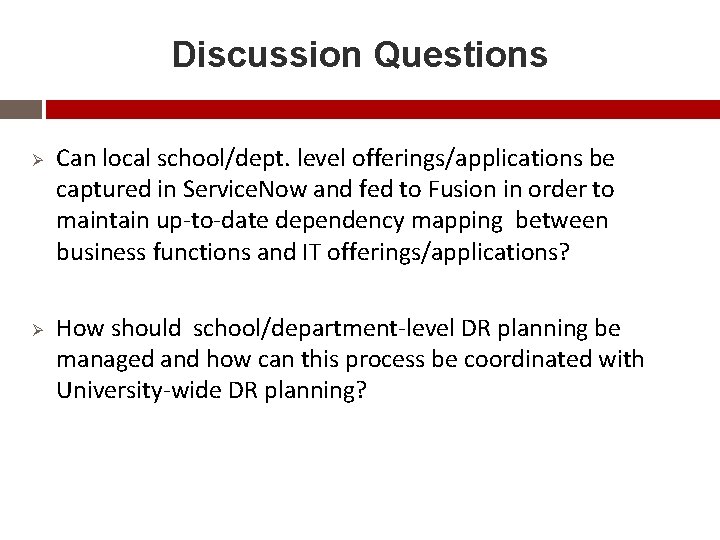 Discussion Questions Ø Ø Can local school/dept. level offerings/applications be captured in Service. Now