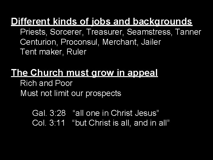 Different kinds of jobs and backgrounds Priests, Sorcerer, Treasurer, Seamstress, Tanner Centurion, Proconsul, Merchant,