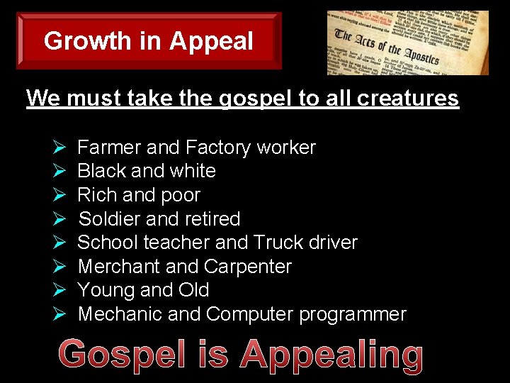 Growth in Appeal We must take the gospel to all creatures Ø Ø Ø