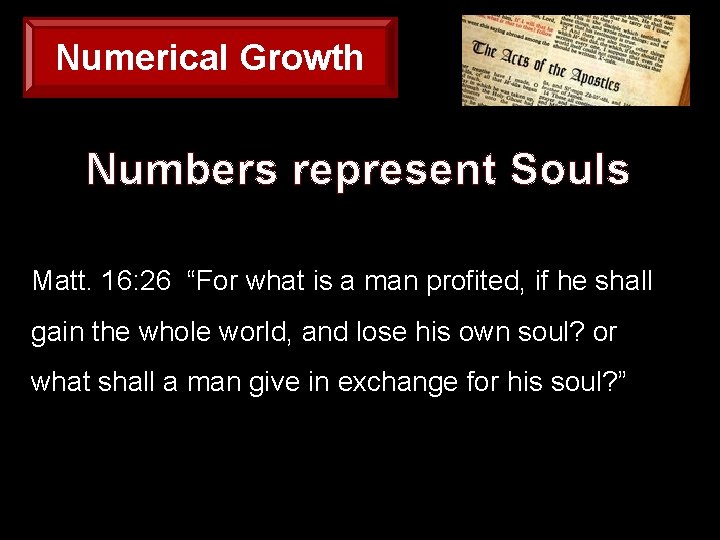 Numerical Growth Numbers represent Souls Matt. 16: 26 “For what is a man profited,
