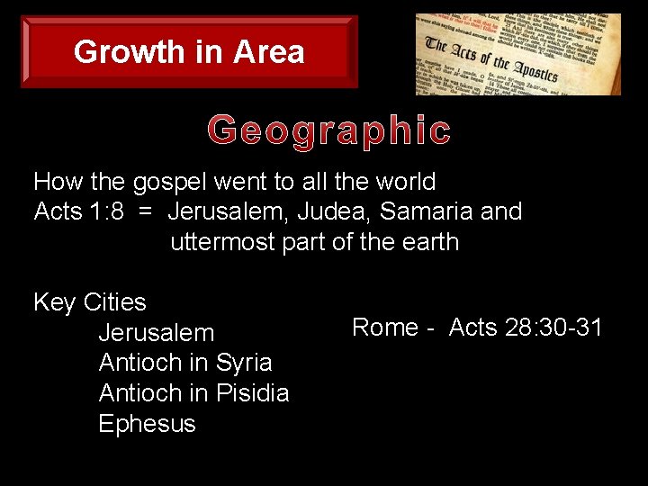 Growth in Area How the gospel went to all the world Acts 1: 8