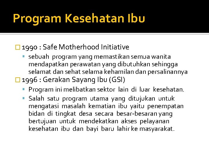 Program Kesehatan Ibu � 1990 : Safe Motherhood Initiative sebuah program yang memastikan semua