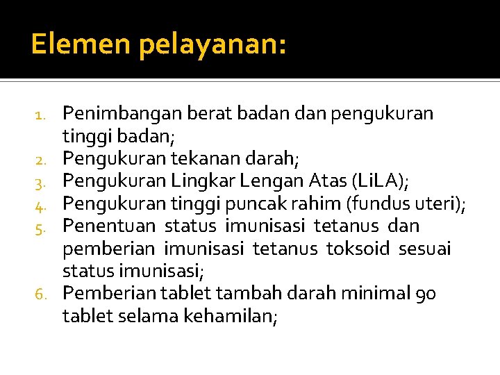 Elemen pelayanan: 1. 2. 3. 4. 5. 6. Penimbangan berat badan pengukuran tinggi badan;