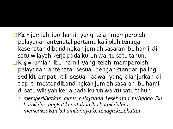� K 1 = jumlah ibu hamil yang telah memperoleh pelayanan antenatal pertama kali