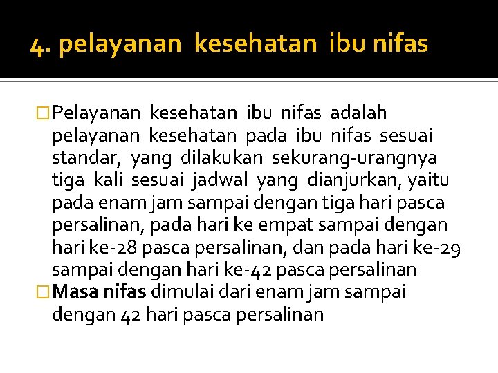 4. pelayanan kesehatan ibu nifas �Pelayanan kesehatan ibu nifas adalah pelayanan kesehatan pada ibu