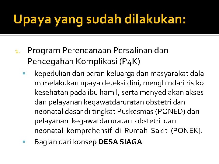 Upaya yang sudah dilakukan: Program Perencanaan Persalinan dan Pencegahan Komplikasi (P 4 K) 1.