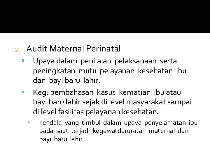 Audit Maternal Perinatal 2. Upaya dalam penilaian pelaksanaan serta peningkatan mutu pelayanan kesehatan ibu