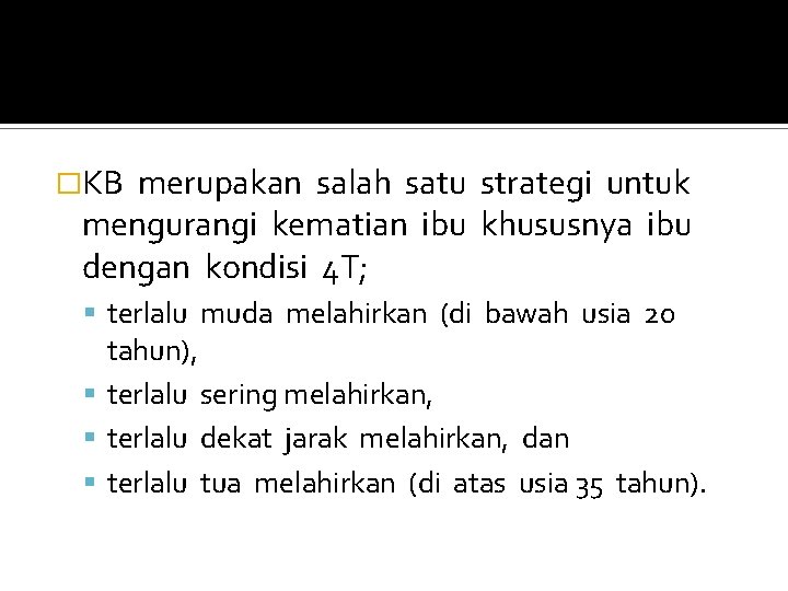 �KB merupakan salah satu strategi untuk mengurangi kematian ibu khususnya ibu dengan kondisi 4