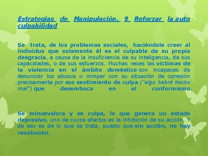 Estrategias de Manipulación. 9 Reforzar la auto culpabilidad Se trata, de los problemas sociales,