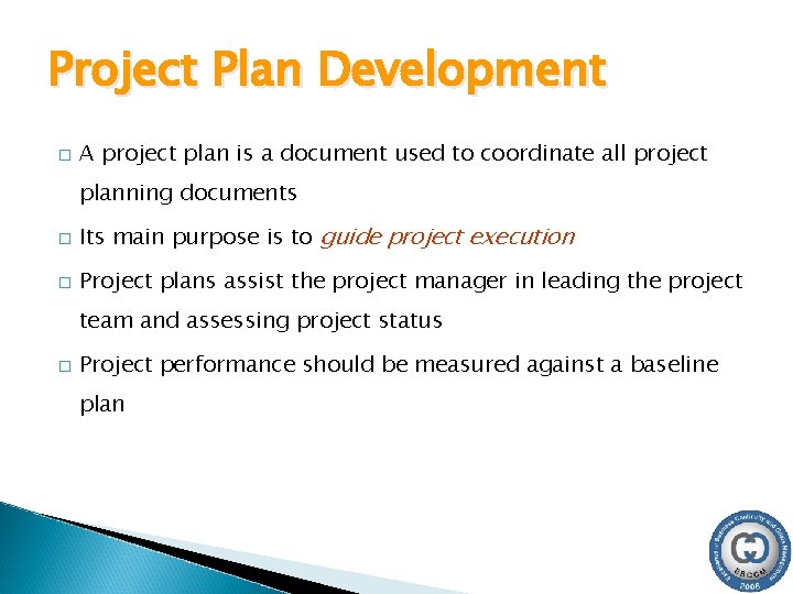 Project Plan Development � A project plan is a document used to coordinate all