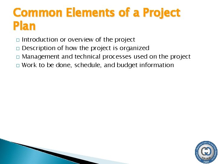 Common Elements of a Project Plan � � Introduction or overview of the project