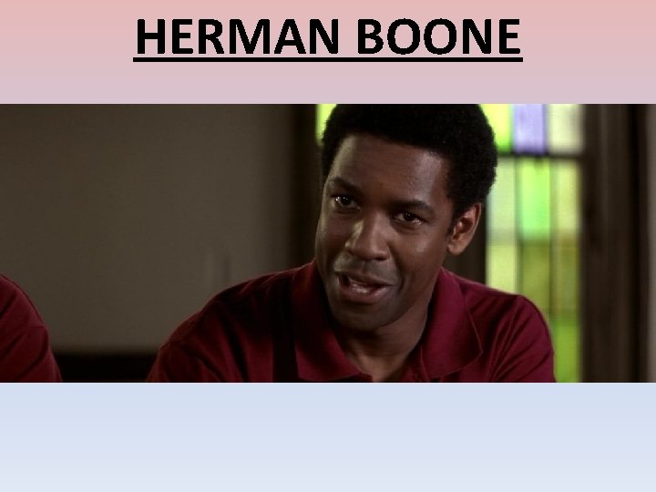HERMAN BOONE 