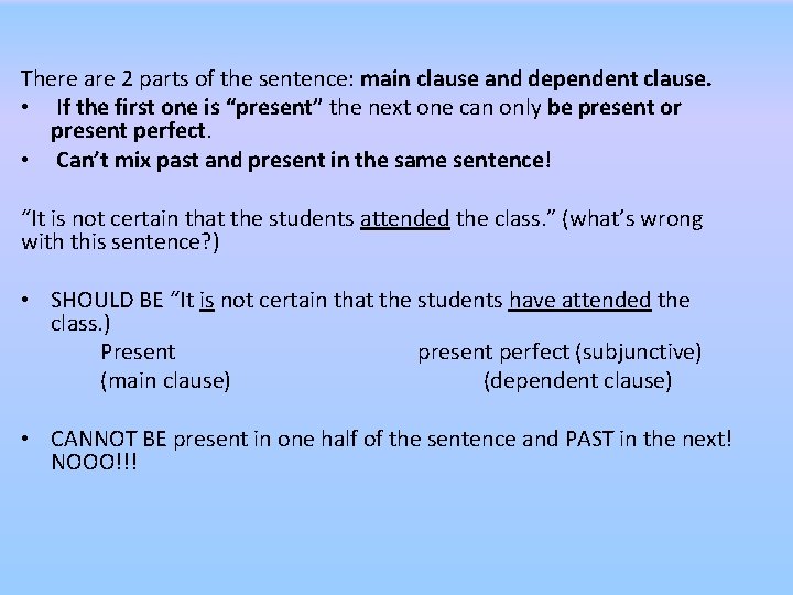 There are 2 parts of the sentence: main clause and dependent clause. • If