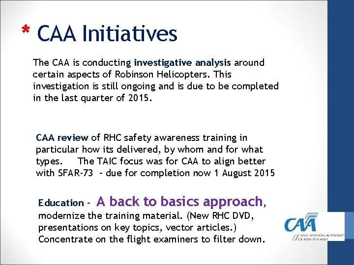 * CAA Initiatives The CAA is conducting investigative analysis around certain aspects of Robinson