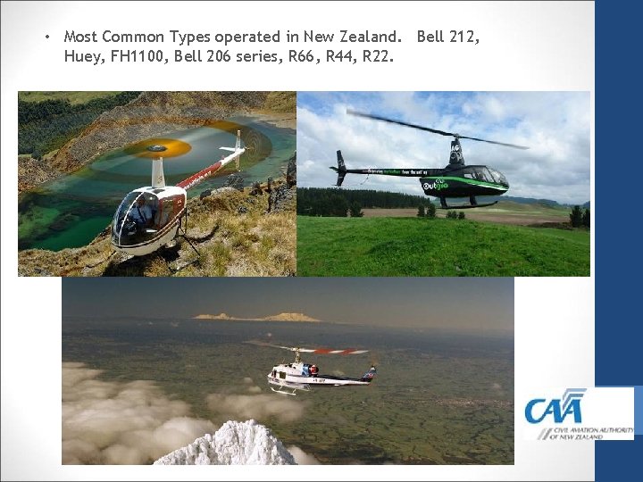  • Most Common Types operated in New Zealand. Bell 212, Huey, FH 1100,