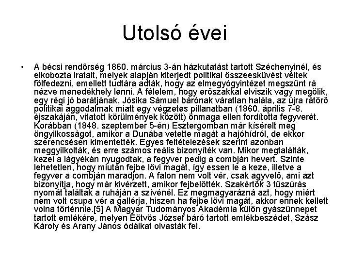 Utolsó évei • A bécsi rendőrség 1860. március 3 -án házkutatást tartott Széchenyinél, és