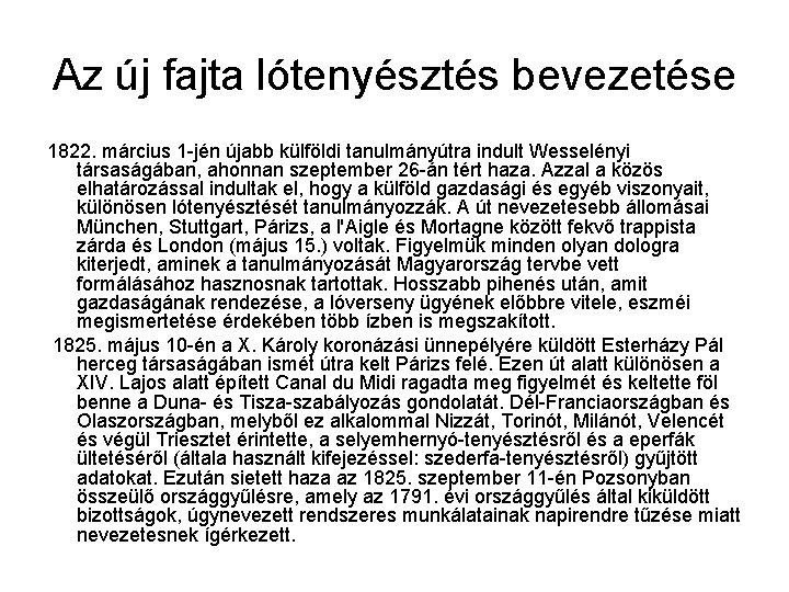 Az új fajta lótenyésztés bevezetése 1822. március 1 -jén újabb külföldi tanulmányútra indult Wesselényi