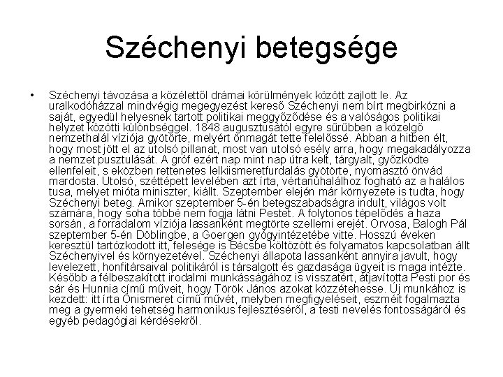 Széchenyi betegsége • Széchenyi távozása a közélettől drámai körülmények között zajlott le. Az uralkodóházzal