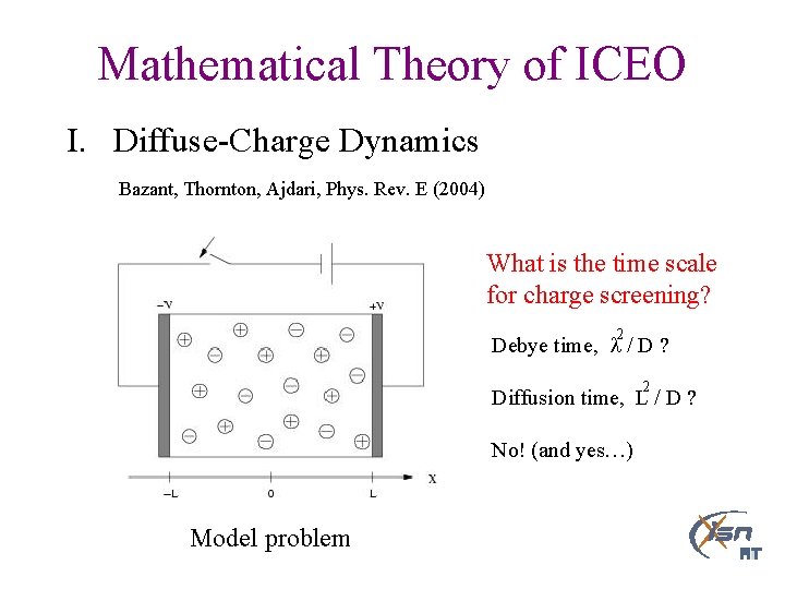 Mathematical Theory of ICEO I. Diffuse-Charge Dynamics Bazant, Thornton, Ajdari, Phys. Rev. E (2004)