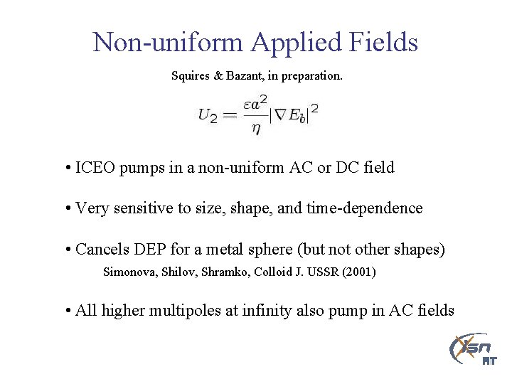 Non-uniform Applied Fields Squires & Bazant, in preparation. • ICEO pumps in a non-uniform