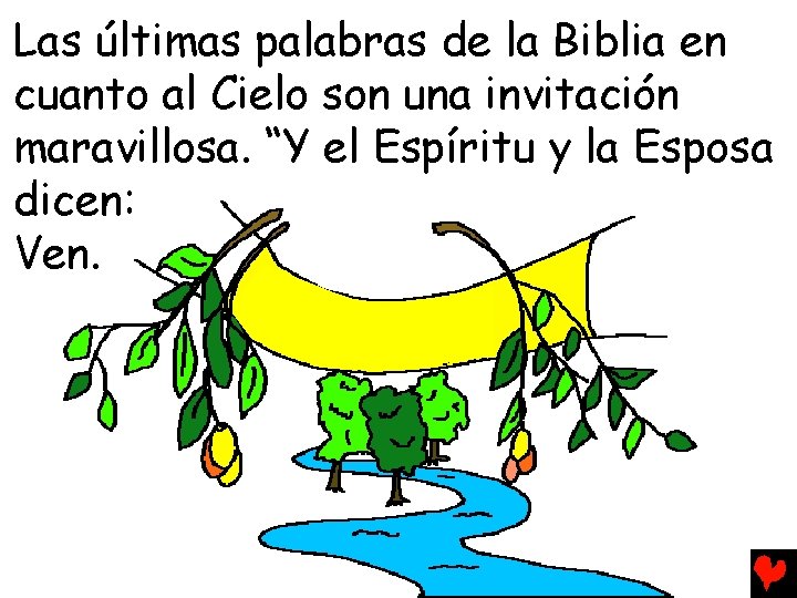 Las últimas palabras de la Biblia en cuanto al Cielo son una invitación maravillosa.