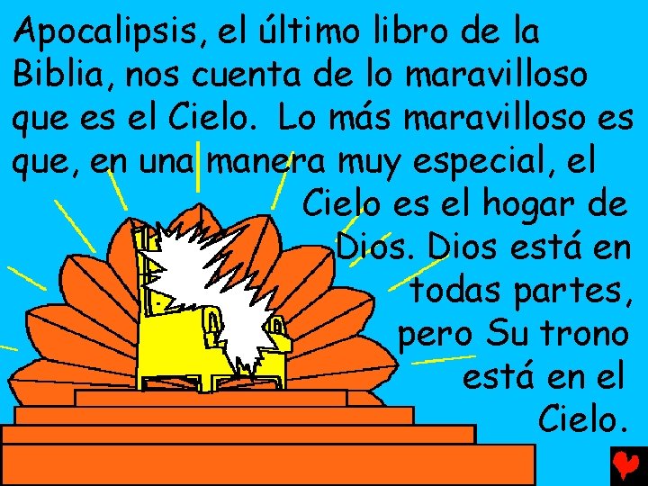 Apocalipsis, el último libro de la Biblia, nos cuenta de lo maravilloso que es