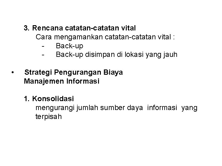 3. Rencana catatan-catatan vital Cara mengamankan catatan-catatan vital : Back-up disimpan di lokasi yang