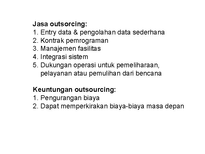 Jasa outsorcing: 1. Entry data & pengolahan data sederhana 2. Kontrak pemrograman 3. Manajemen