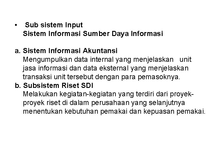  • Sub sistem Input Sistem Informasi Sumber Daya Informasi a. Sistem Informasi Akuntansi