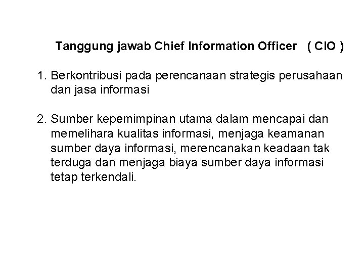 Tanggung jawab Chief Information Officer ( CIO ) 1. Berkontribusi pada perencanaan strategis perusahaan