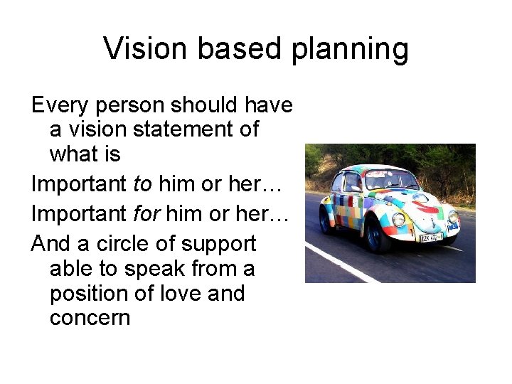 Vision based planning Every person should have a vision statement of what is Important