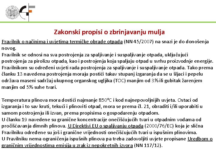 Zakonski propisi o zbrinjavanju mulja Pravilnik o načinima i uvjetima termičke obrade otpada (NN