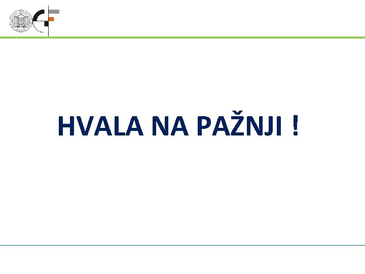 HVALA NA PAŽNJI ! 