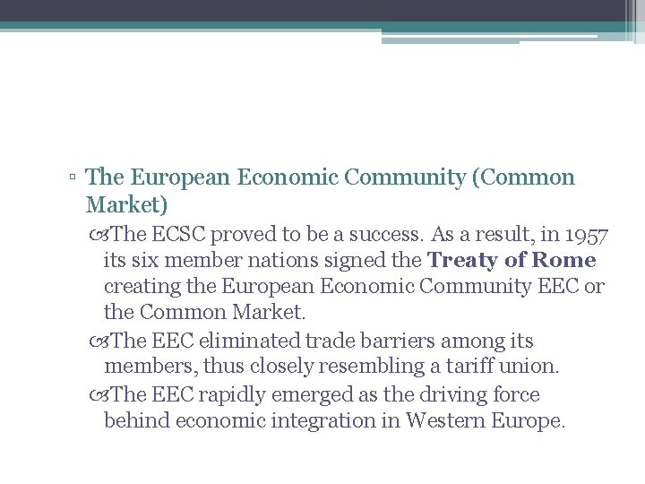 ▫ The European Economic Community (Common Market) The ECSC proved to be a success.