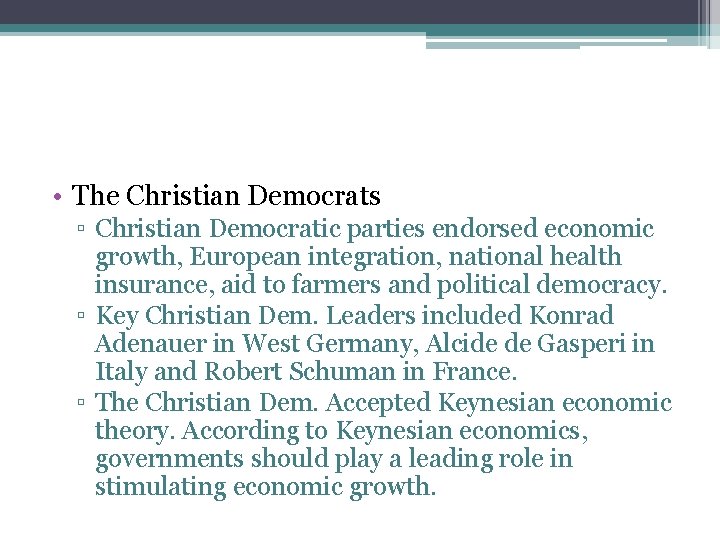  • The Christian Democrats ▫ Christian Democratic parties endorsed economic growth, European integration,