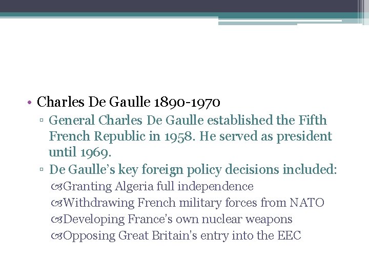  • Charles De Gaulle 1890 -1970 ▫ General Charles De Gaulle established the