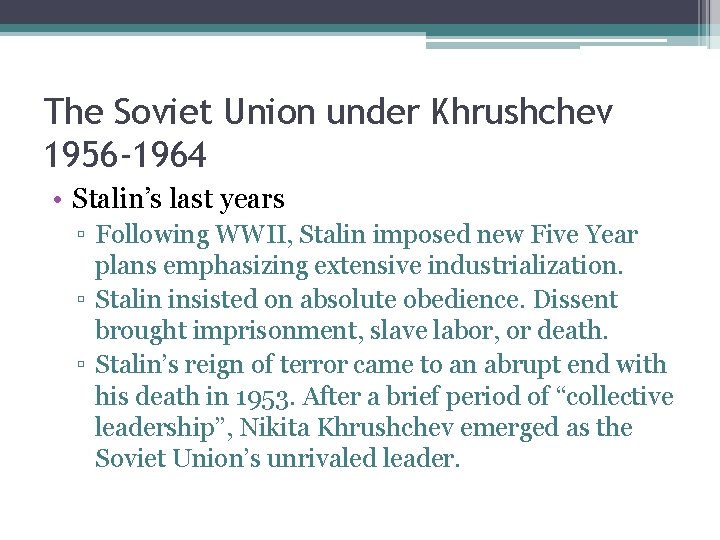 The Soviet Union under Khrushchev 1956 -1964 • Stalin’s last years ▫ Following WWII,