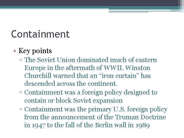 Containment • Key points ▫ The Soviet Union dominated much of eastern Europe in